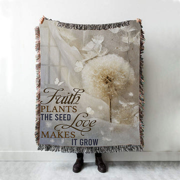 Faith Plans The Seed Love Makes It Grow Dandelion Woven Throw Blanket - Christian Throw Blanket Decor - Religious Woven Blanket Prints