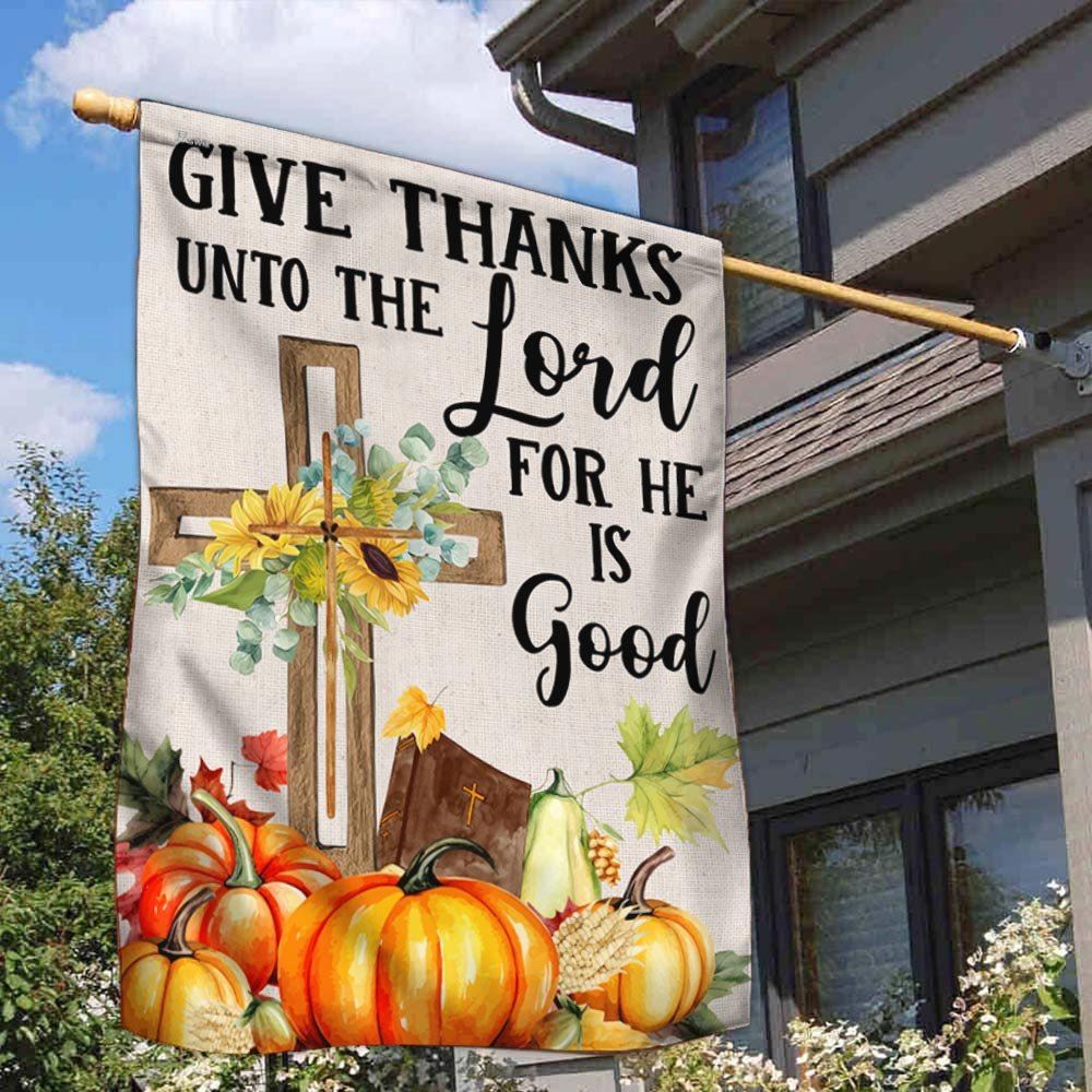 Fall Cross Sunflowers Pumpkins Give Thanks Unto The Lord For He Is Good Flag, Christian Flag, Scripture Flag, Garden Banner