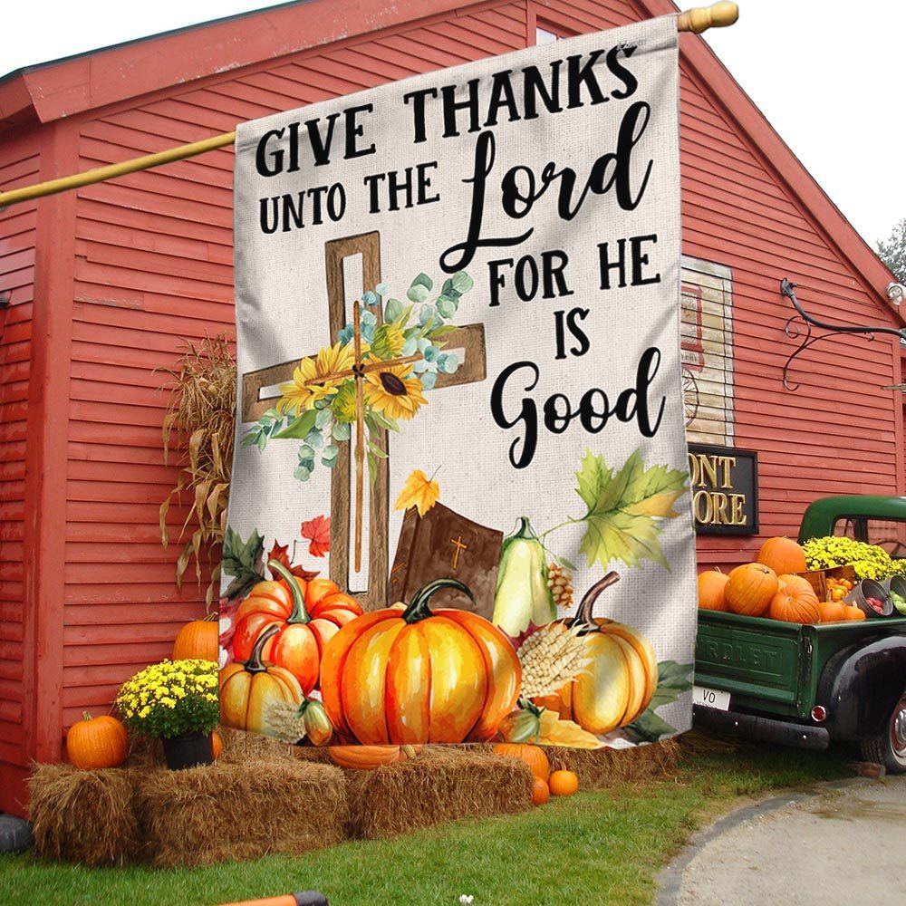 Fall Cross Sunflowers Pumpkins Give Thanks Unto The Lord For He Is Good Flag, Christian Flag, Scripture Flag, Garden Banner