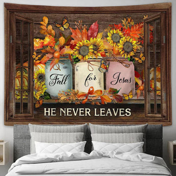Fall For Jesus He Never Leaves - Thanksgiving Autumn - Christian Tapestry Wall Art - Christian Wall Decor