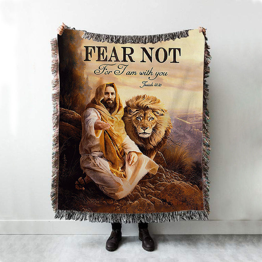Fear Not For I Am With You Woven Blanket - Lion Of Judah Jesus Hand Woven Blanket - Christian Throw Blanket - Religious Home Decor