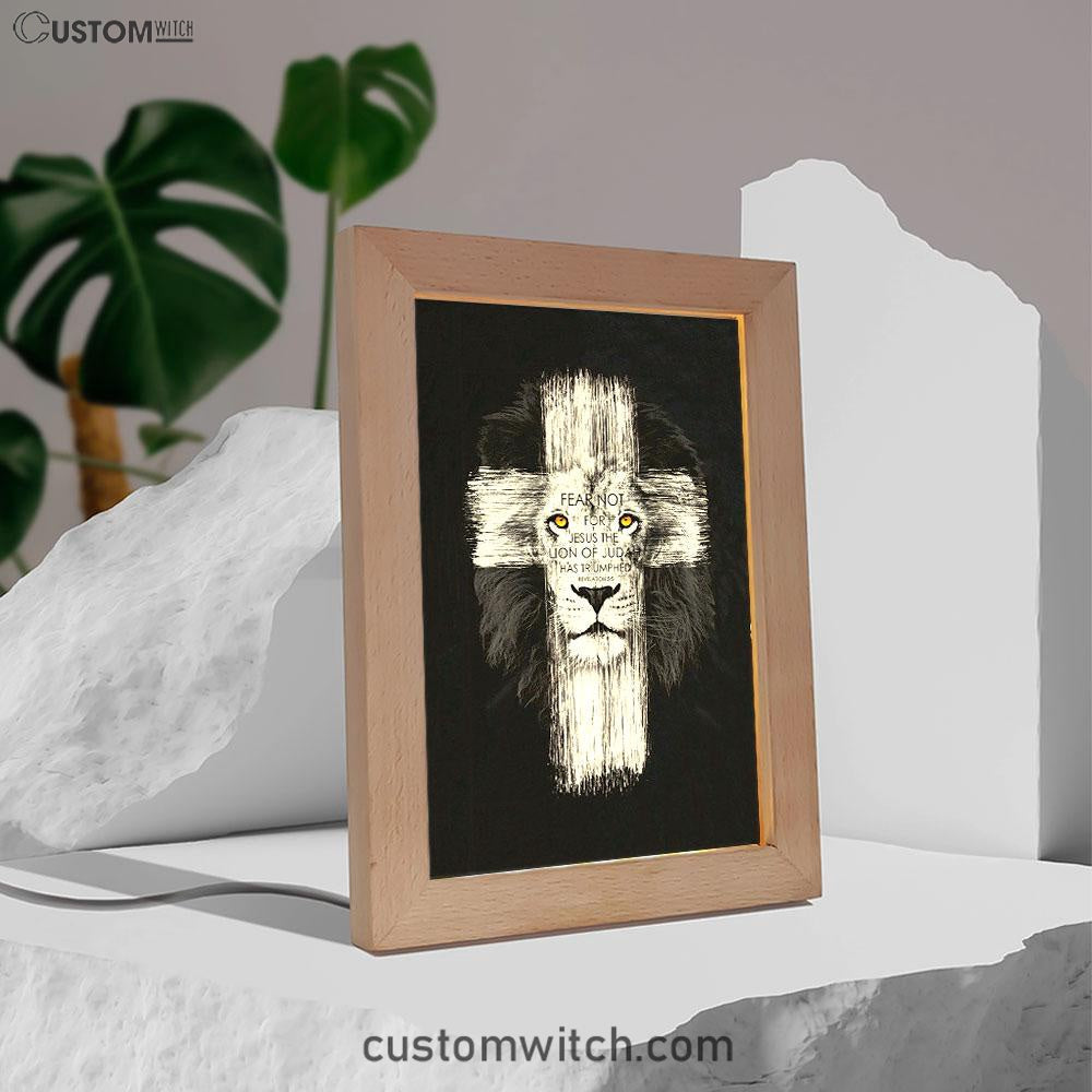 Fear Not For Jesus Frame Lamp Art - Lion Of Judah Has Triumphed Revelation 5 5 Frame Lamp - Religious Gifts Night Light