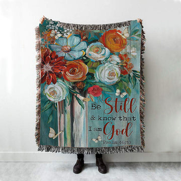 Flower Butterfly Be Still And Know That I Am God Woven Blanket Art - Christian Art - Bible Verse Throw Blanket - Religious Home Decor