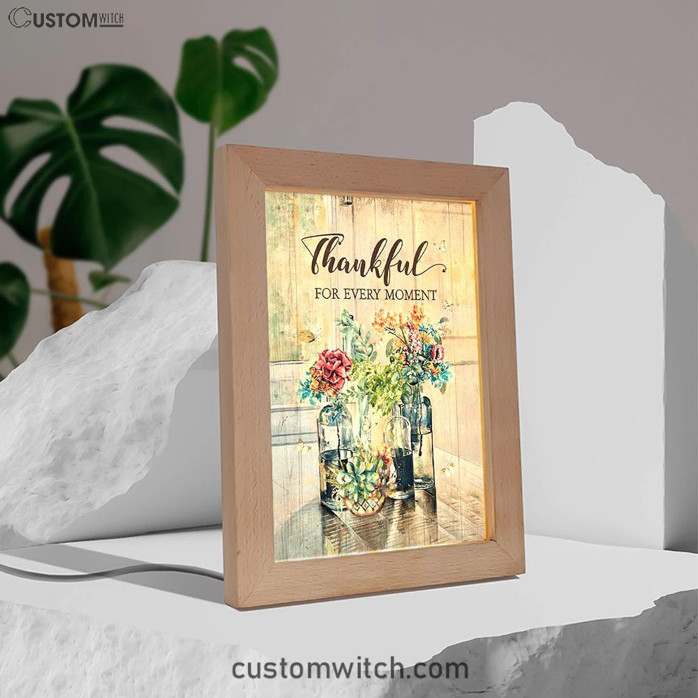 Flower Thankful For Every Moment Frame Lamp Art - Bible Verse Art - Christian Inspirational Decor