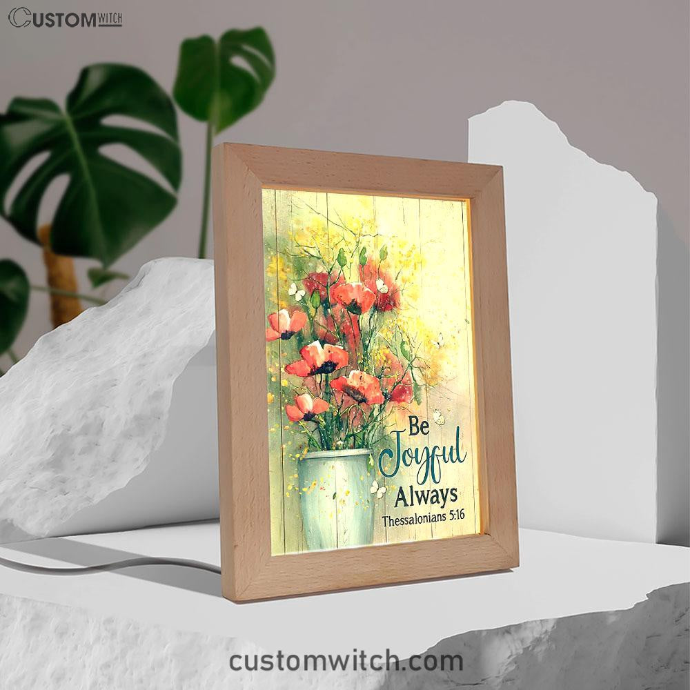 Flower White Butterfly Poppy Be Joyful Always Frame Lamp Art - Christian Art - Bible Verse Art - Religious Home Decor
