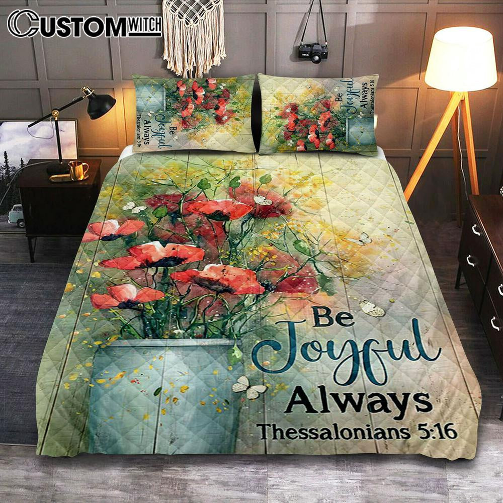 Flower White Butterfly Poppy Be Joyful Always Quilt Bedding Set Art - Christian Art - Bible Verse Bedroom - Religious Home Decor