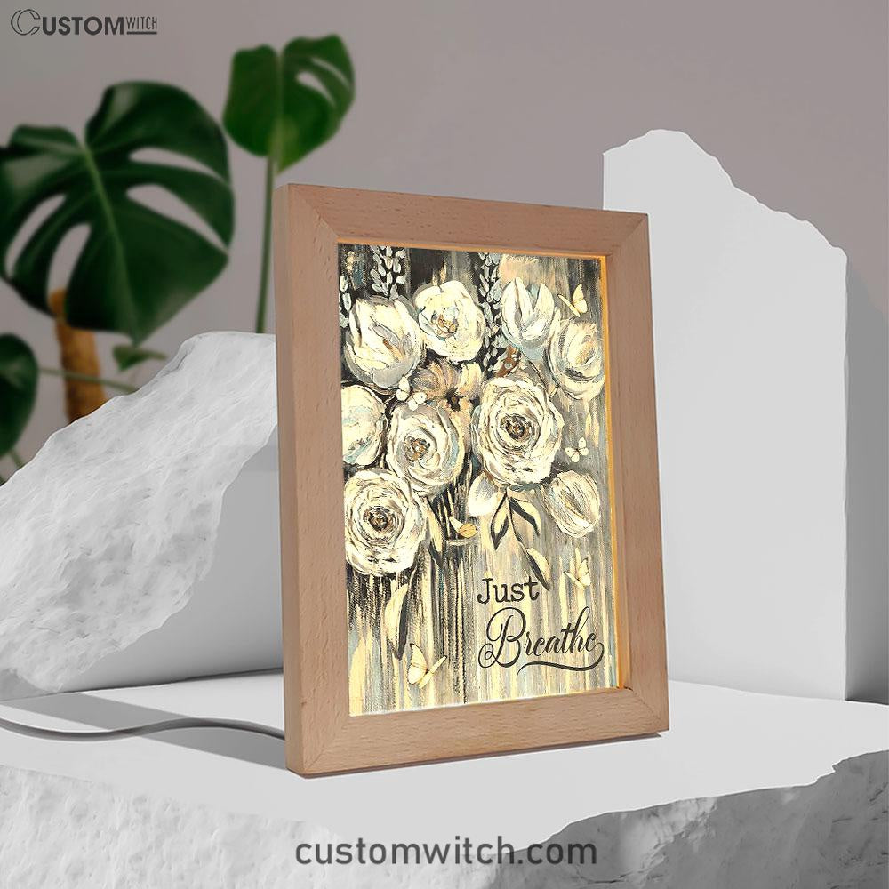 Flower White Rose Pretty Butterfly Just Breathe Frame Lamp Art - Christian Art - Bible Verse Art - Religious Home Decor
