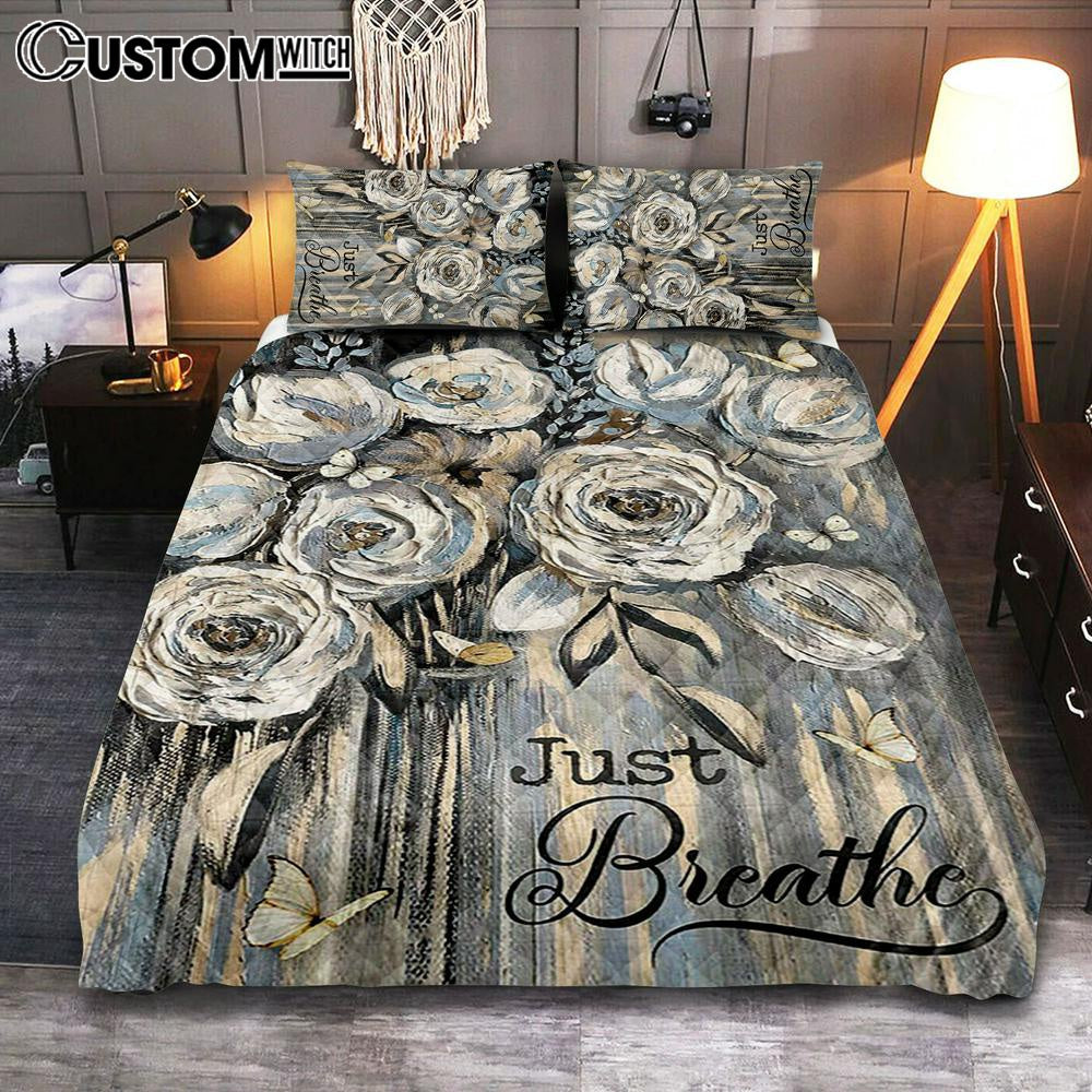 Flower White Rose Pretty Butterfly Just Breathe Quilt Bedding Set Art - Christian Art - Bible Verse Bedroom - Religious Home Decor