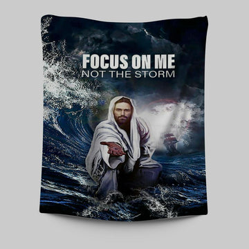 Focus On Me Not The Storm Jesus Tapestry Wall Art - Jesus Tapestry Pictures - Christian Tapestries Wall Art