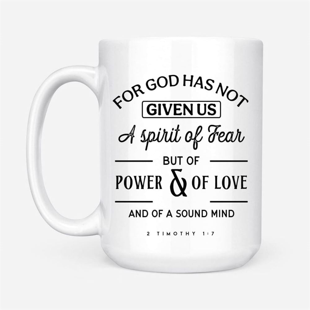For God Has Not Given Us A Spirit Of Fear, Christian Coffee Mug, Christian Mug, Bible Mug, Faith Gift, Encouragement Gift