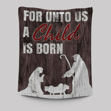For Unto Us A Child Is Born Christian Christmas Tapestry Prints - Bible Verse Wall Decor - Scripture Wall Art