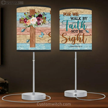For We Walk By Faith Not By Sight - Flowers Cross - Christian Table Lamp Gift - Christian Bedroom Decor