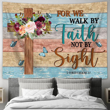 For We Walk By Faith Not By Sight - Flowers Cross - Christian Tapestry Wall Art - Christian Wall Decor