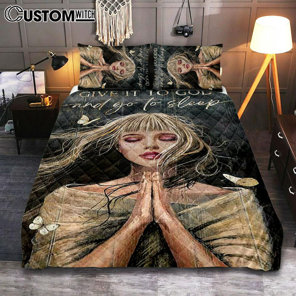 Give It To God And Go To Sleep Praying Girl Quilt Bedding Set Art - Bible Verse Bedroom