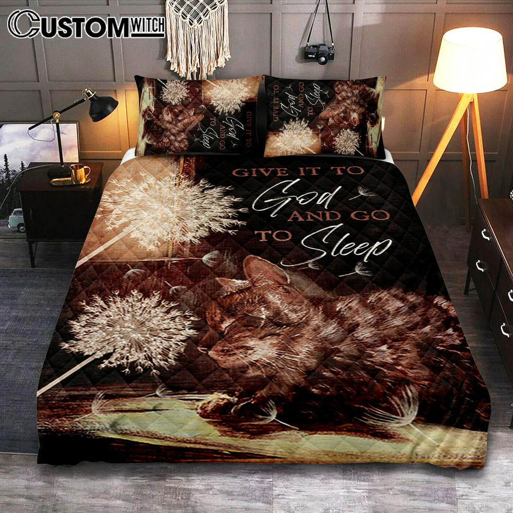 Give It To God And Go To Sleep Beautiful Dandelion Cat Quilt Bedding Set Bedroom - Bible Verse Quilt Bedding Set Art - Christian Home Decor