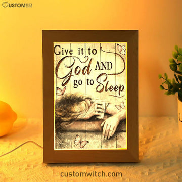 Give It To God And Go To Sleep Butterlies Girl Frame Lamp Art - Christian Art Decor - Religious Gifts Night Light