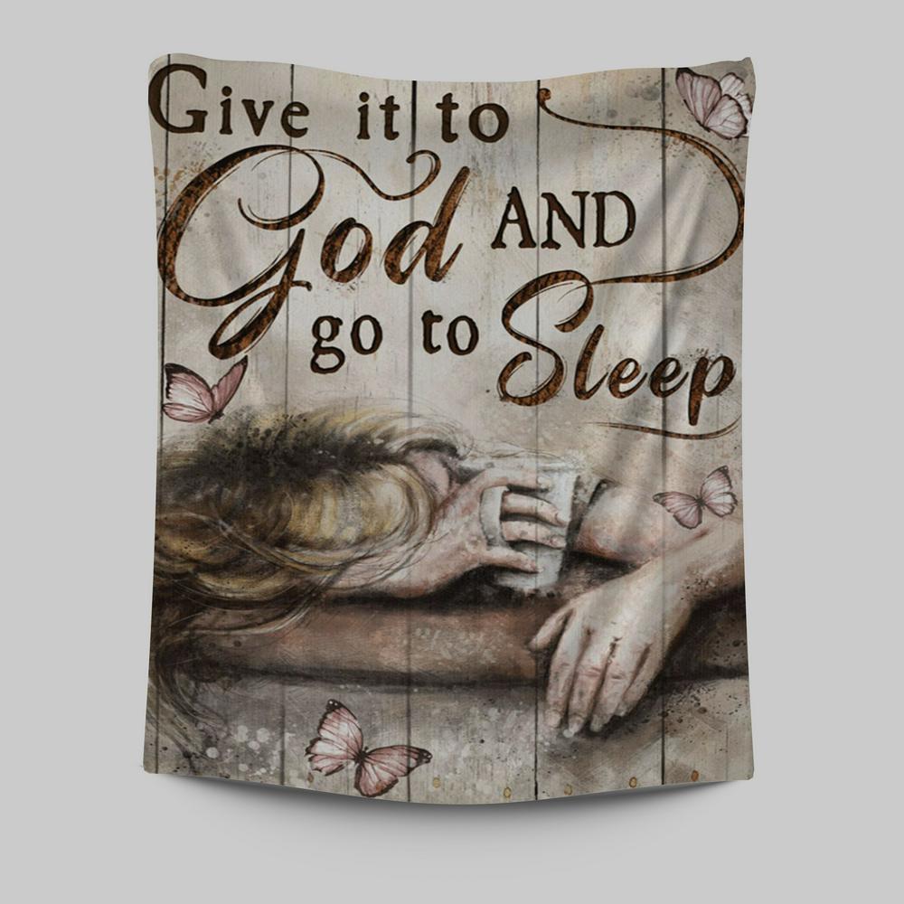 Give It To God And Go To Sleep Butterlies Girl Tapestry Wall Art - Christian Wall Art Decor - Religious Tapestries Wall Hanging Prints