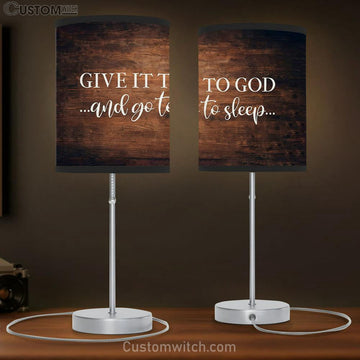 Give It To God And Go To Sleep Table Lamp Art - Bible Verse Lamp Gift - Christian Table Lamp Prints