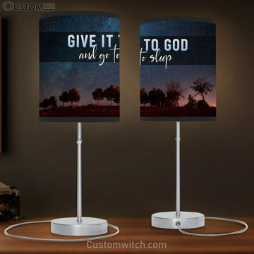 Give It To God And Go To Sleep Table Lamp Prints - Religious Wall Decor - Christian Table Lamp Gift