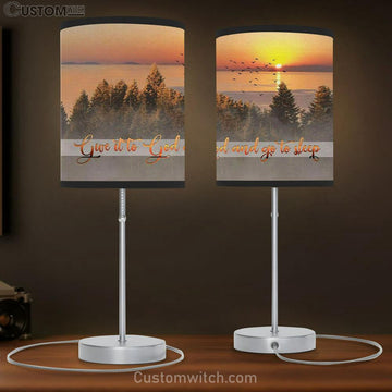 Give It To God And Go To Sleep Table Lamp Gift - Christian Bedroom Decor