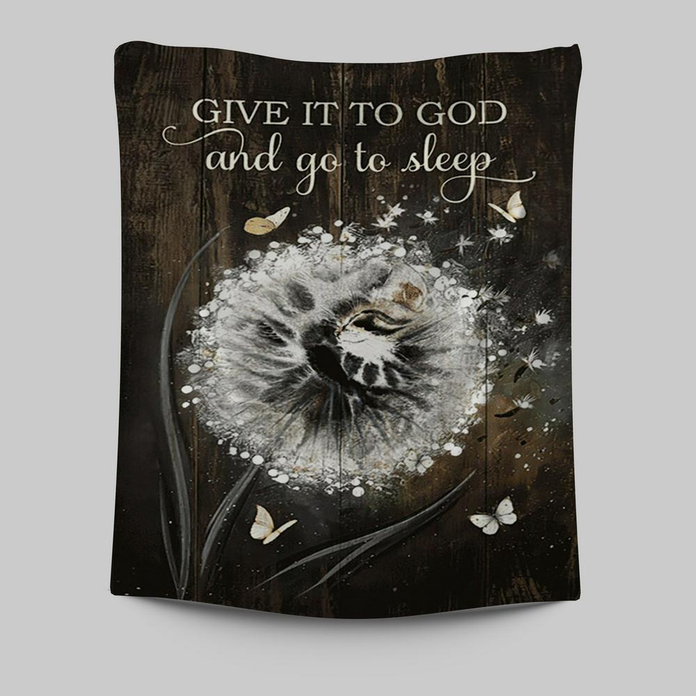 Give It To God And Go To Sleep Dandelion White Butterfly Cat Tapestry Wall Art - Bible Verse Tapestry Art -  Christian Indoor Wall Tapestries