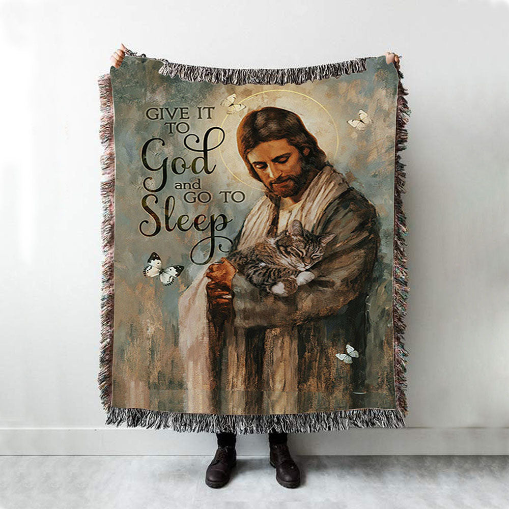 Give It To God And Go To Sleep Jesus Little Cat Butterfly Woven Throw Blanket - Christian Woven Blanket Prints - Bible Verse Woven Blanket Art