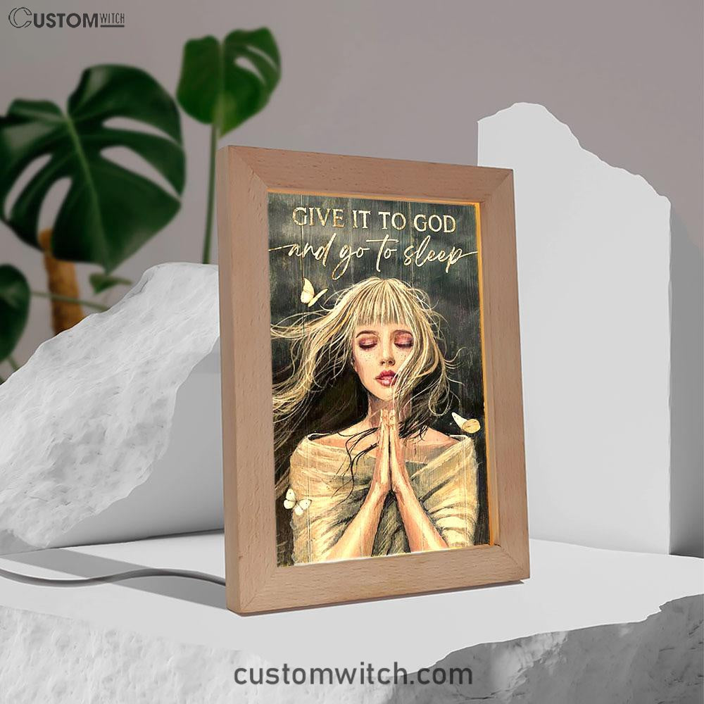 Give It To God And Go To Sleep Praying Girl Frame Lamp Art - Bible Verse Art - Christian Inspirational Decor