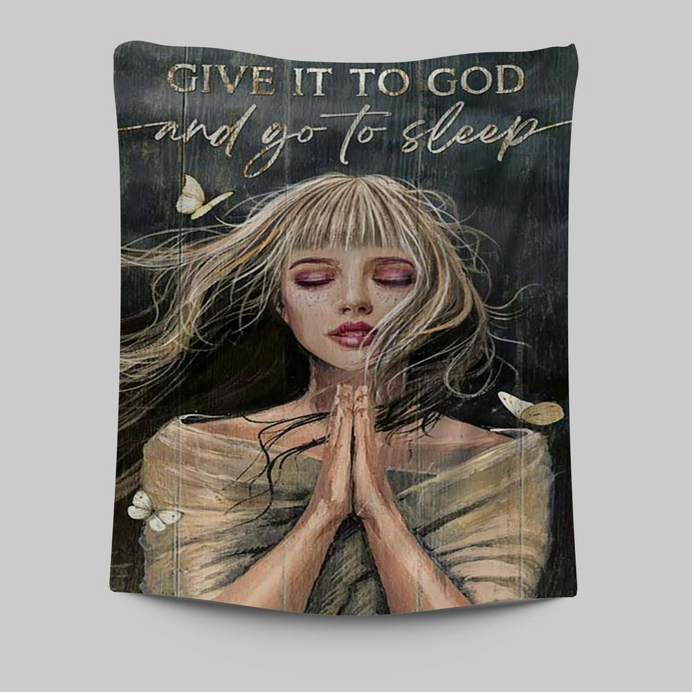 Give It To God And Go To Sleep Praying Girl Tapestry Art - Bible Verse Wall Art - Christian Inspirational Wall Decor