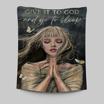 Give It To God And Go To Sleep Praying Girl Tapestry Art - Bible Verse Wall Art - Christian Inspirational Wall Decor
