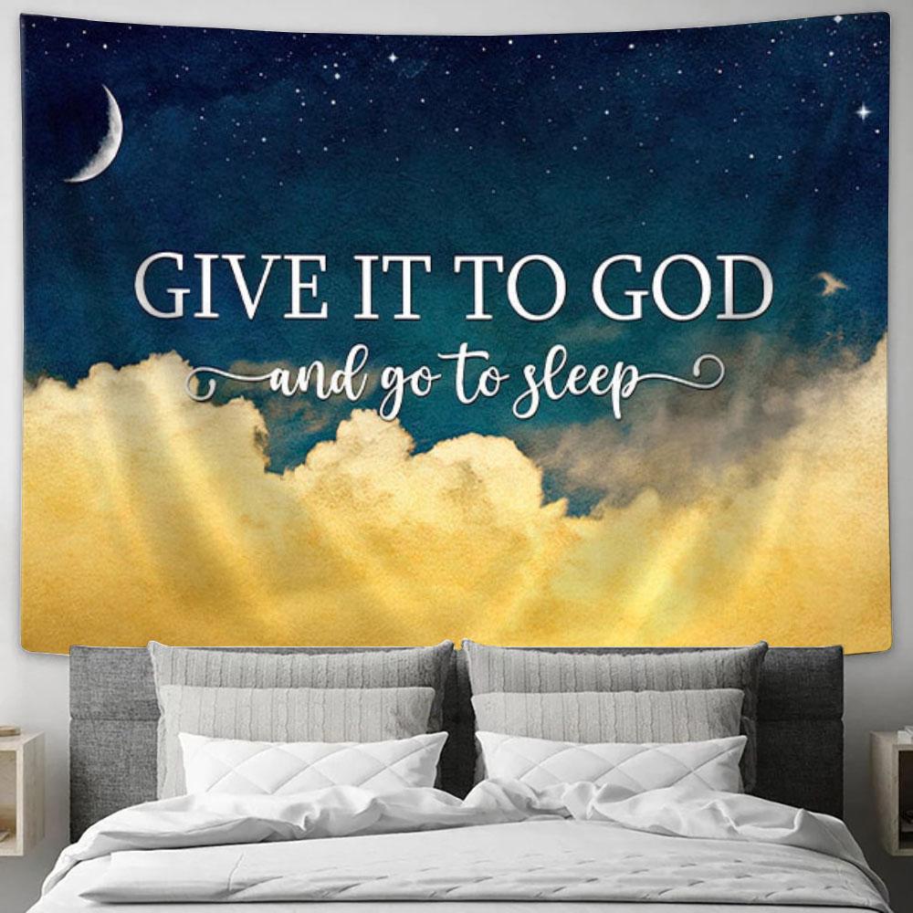Give It To God And Go To Sleep Tapestry - Bible Verse Wall Art - Christian Tapestry Prints