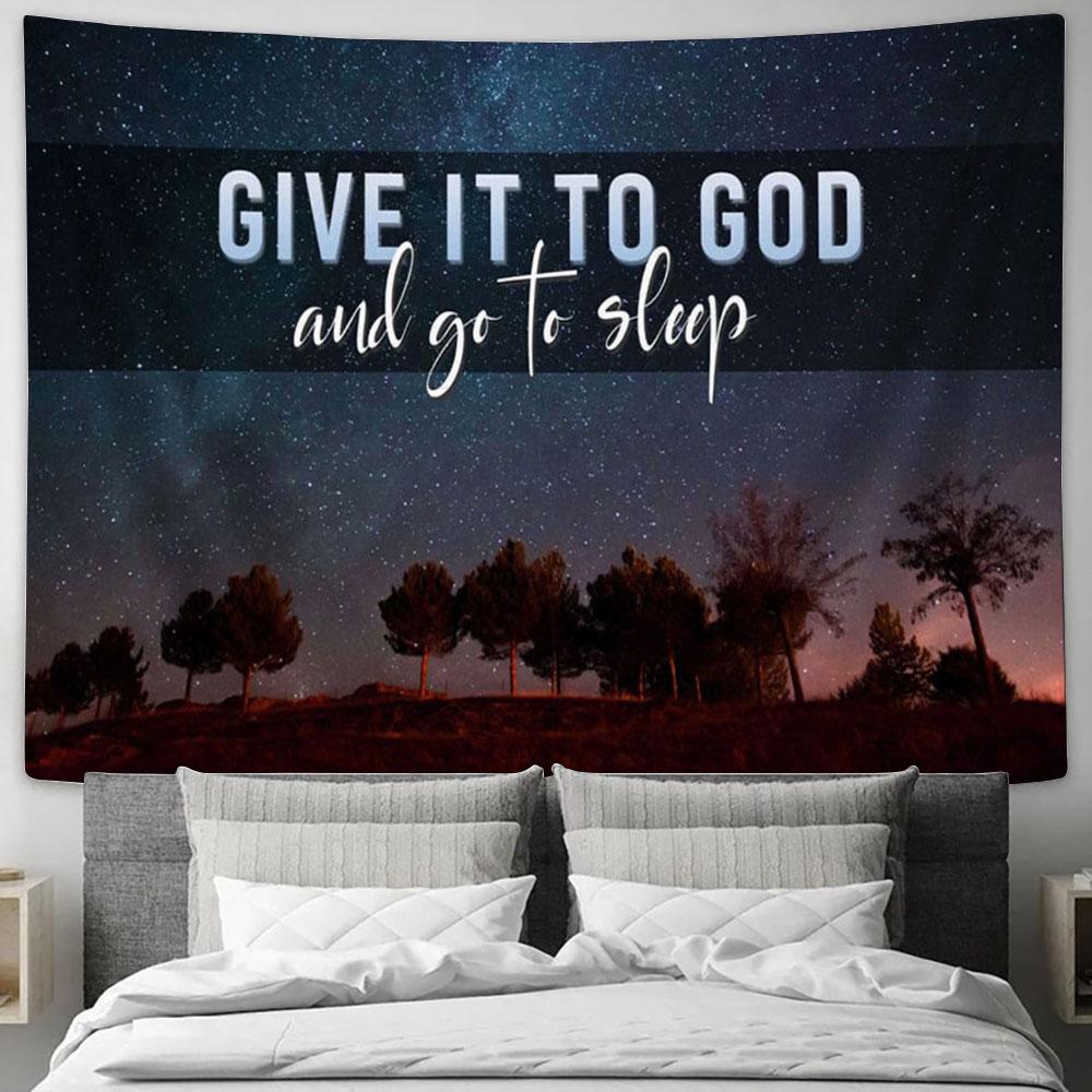 Give It To God And Go To Sleep Tapestry Prints - Religious Wall Decor - Christian Tapestry Wall Art