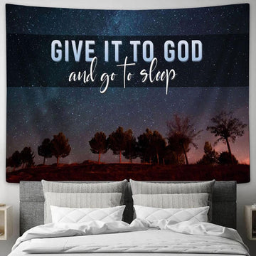 Give It To God And Go To Sleep Tapestry Prints - Religious Wall Decor - Christian Tapestry Wall Art