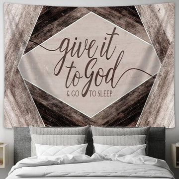 Give It To God And Go To Sleep Tapestry Wall Art Decor - Bible Verse Wall Art - Christian Tapestry Prints
