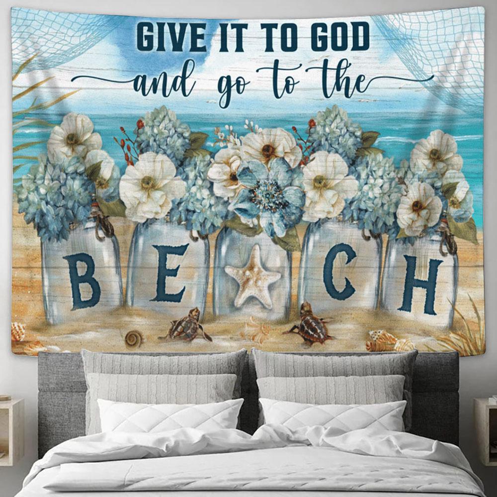Give It To God And Go To The Beach Flower Large Tapestry Art - Christian Wall Art Home Decor - Religious Tapestry Prints