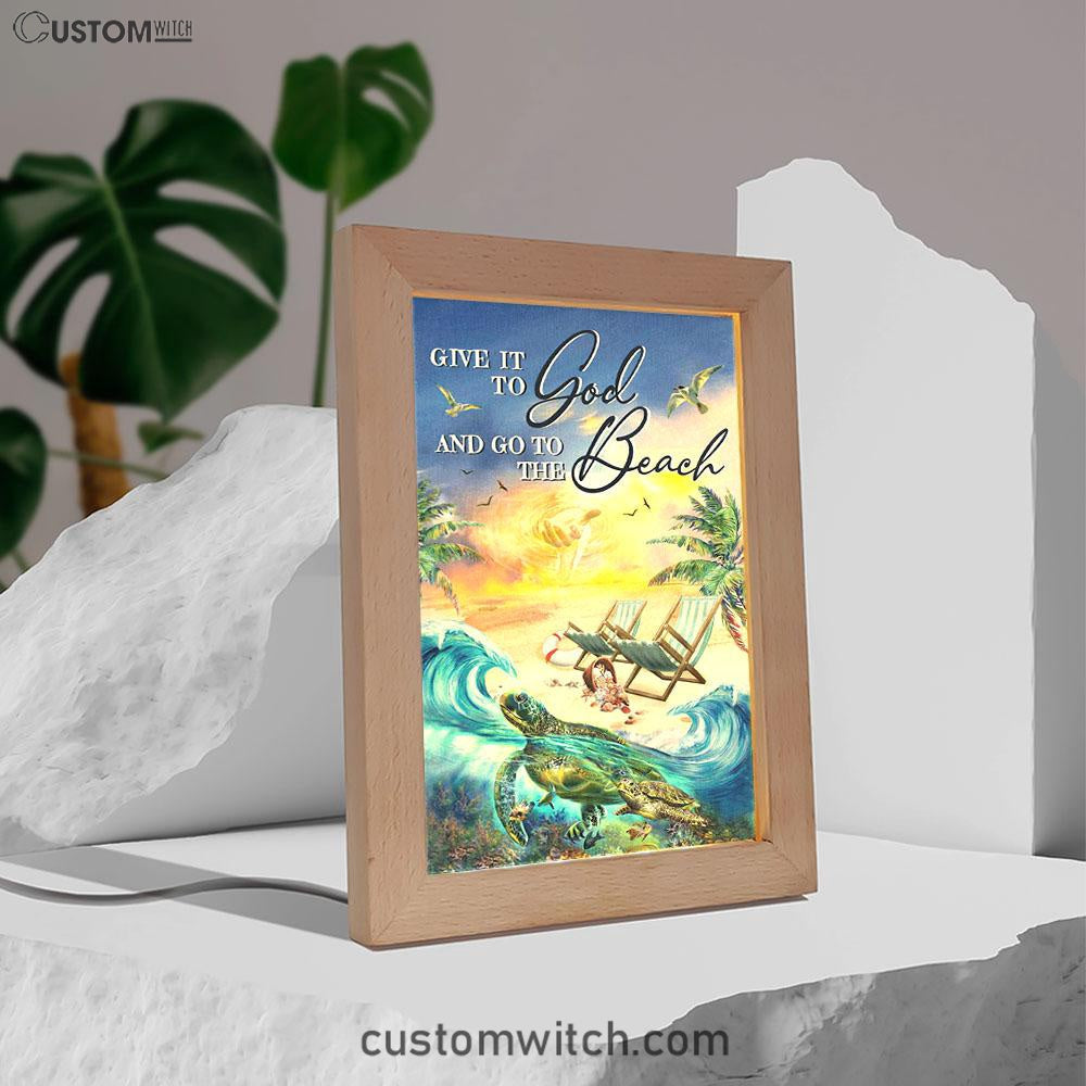 Give It To God And Go To The Beach Frame Lamp - Jesus Hand Turtle Frame Lamp Art - Christian Art Decor - Religious Gifts Night Light