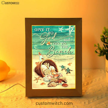 Give It To God And Go To The Beach Turtle Frame Lamp Art - Christian Art Decor - Religious Gifts Night Light