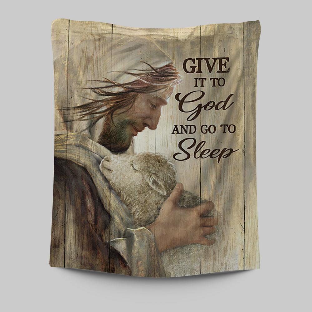 Give It To God And Sleep Jesus And Little Lamb Tapestry Art - Bible Verse Wall Art - Christian Inspirational Wall Decor