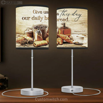 Give Us This Day Our Daily Bread Matthew 611 Table Lamp Prints - Religious Wall Decor - Christian Table Lamp Gift