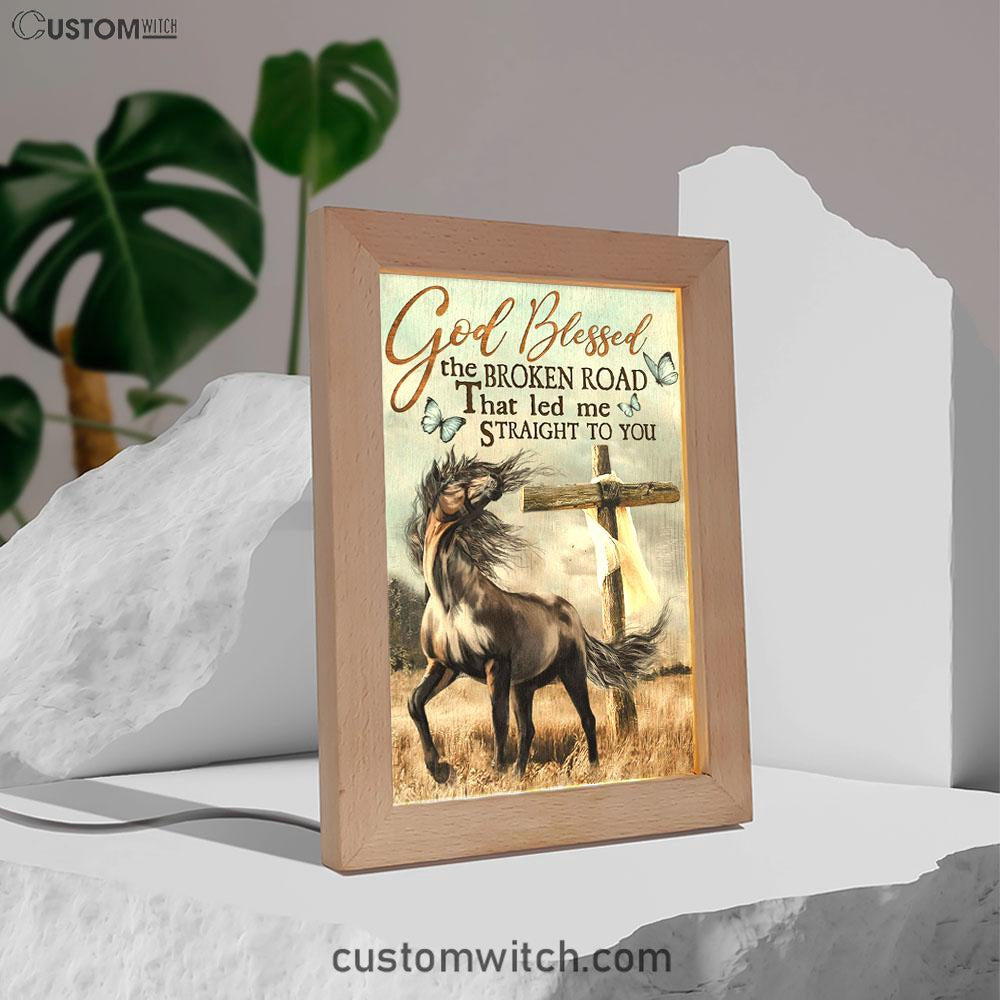 God Blessed The Broken Road That Led Me Straight To You Frame Lamp - Horse Cross Butterflies Frame Lamp Art - Christian Art Decor