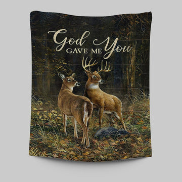 God Gave Me You Deer Into The Forest Tapestry Art - Bible Verse Wall Art - Christian Inspirational Wall Decor