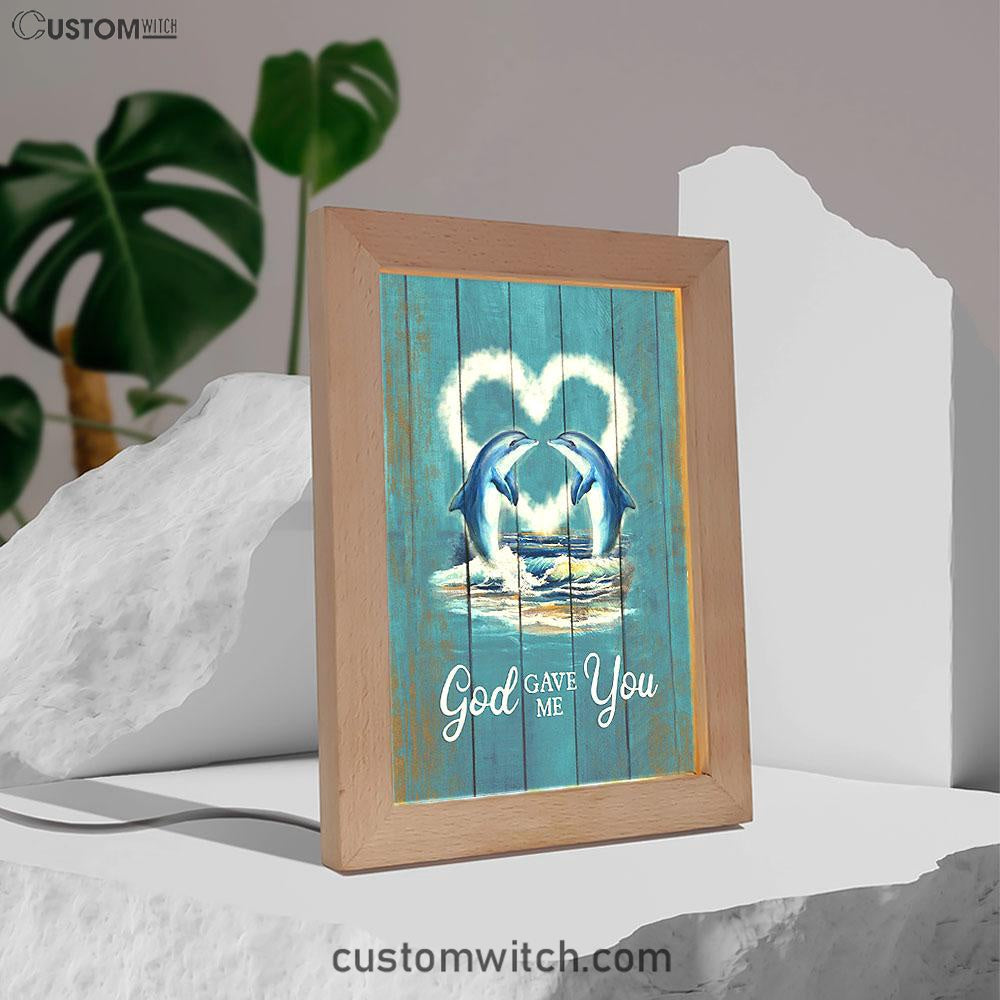 God Gave Me You Dolphin Blue Ocean Frame Lamp Art - Bible Verse Art - Christian Inspirational Decor