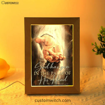 God Has You In The Palm Of His Hand Isaiah 4916 Frame Lamp Prints - Bible Verse Decor - Scripture Art