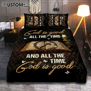 God Is Good All The Time Bible Crown Of Thorn Cross Quilt Bedding Set Bedroom - Christian Quilt Bedding Set Prints - Bible Verse Quilt Bedding Set Art