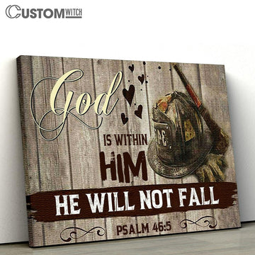 God Is Within Him He Will Not Fall Canvas Wall Art For Firefighters - Christian Wall Canvas - Scripture Canvas Prints