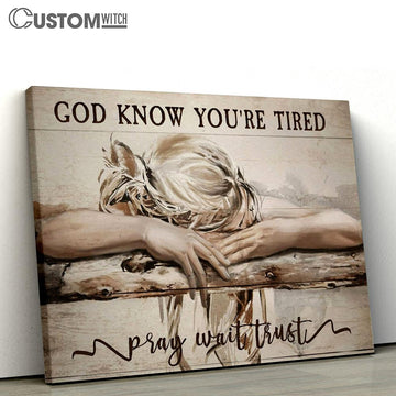 God Knows You're Tired Pray Wait Trust Canvas Wall Art - Sleeping Girl - Christian Canvas For Women