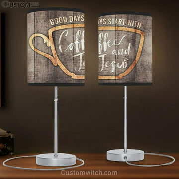 Good Days Start With Coffee And Jesus Table Lamp Gift - Christian Bedroom Decor