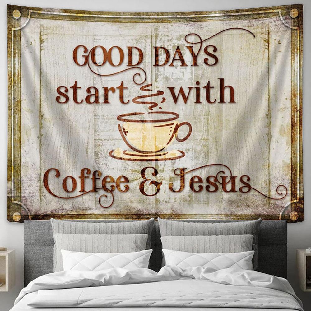 Good Days Start With Coffee And Jesus Tapestry Print - Inspirational Tapestry Art - Scripture Wall Art