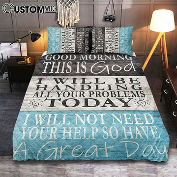 Good Morning This Is God I Will Be Handling All Your Problems Today Bedroom Quilt Bedding Set