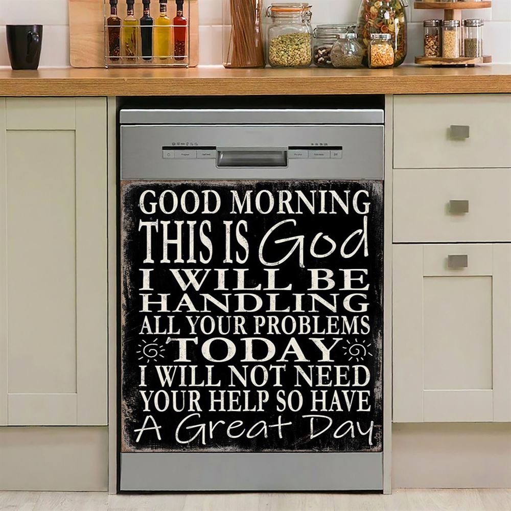 Good Morning This Is God I Will Be Handling All Your Problems Today Dishwasher Cover, Jesus Kitchen Decor