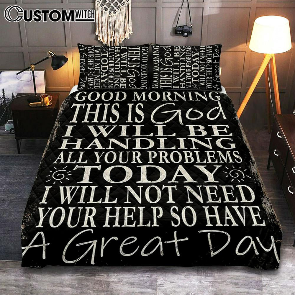 Good Morning This Is God I Will Be Handling All Your Problems Today Quilt Bedding Set Cover Twin Bedding Decor